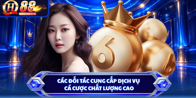 Các đối tác cung cấp dịch vụ cá cược chất lượng cao